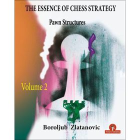 The Essence of Chess Strategy – Volume 2 – Pawn Structures